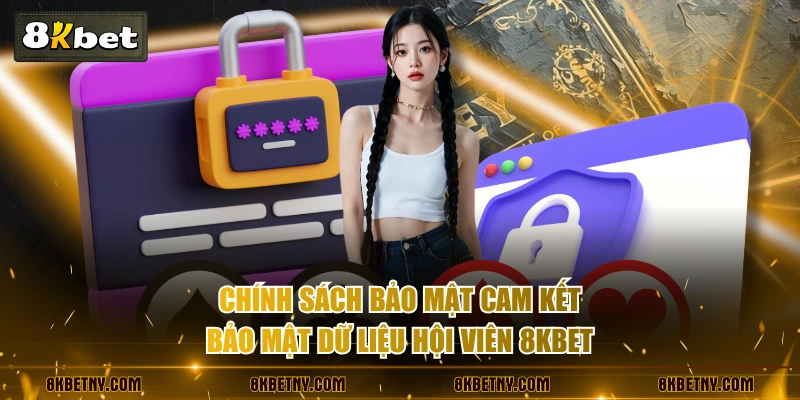 Chính sách bảo mật cam kết bảo mật dữ liệu hội viên 8KBET