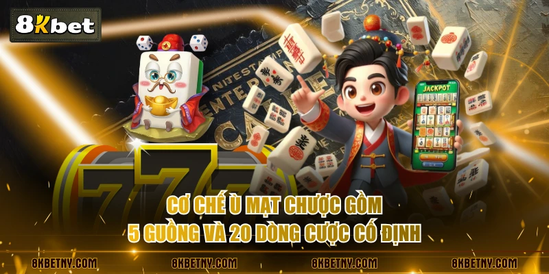 Cơ chế Ù Mạt Chược gồm 5 guồng và 20 dòng cược cố định